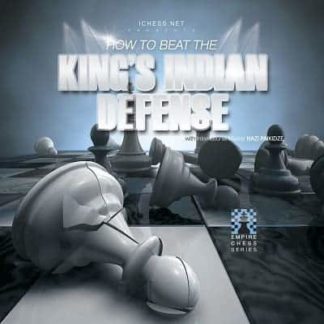 Empire Chess 107: How To Beat the King’s Indian Defense