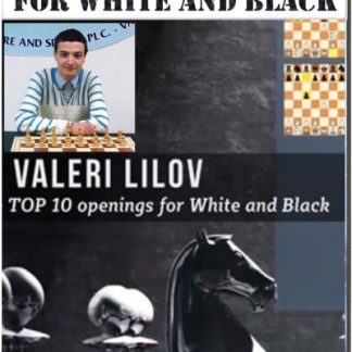 Top 10 Openings for White and Black - Valeri Lilov
